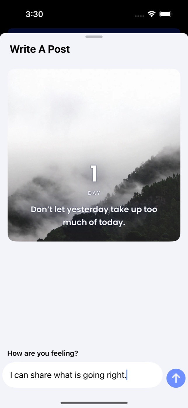 Write A Post with a Day 1 card reading Don't let yesterday take up too much of today, and How are you feeling? I can share what is going right.